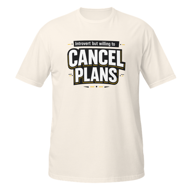 Introvert But Willing to Cancel Plans Tee