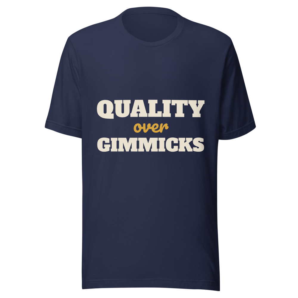 Quality Over Gimmicks T-Shirt - Reliable Consumer