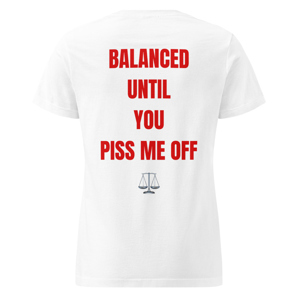 Balanced until you piss me off 