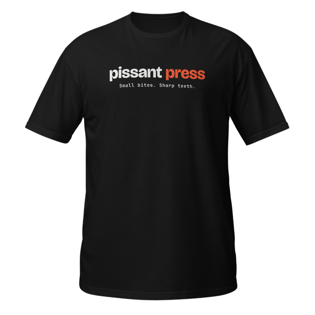Pissant Press T-Shirt