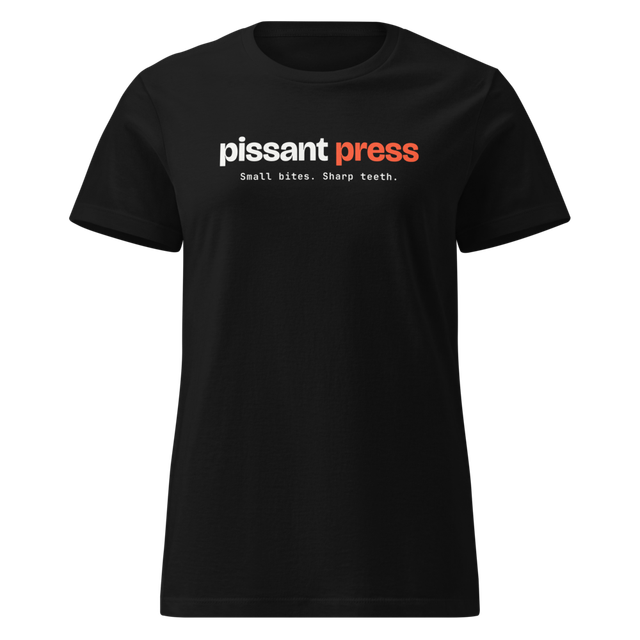 Pissant Press Women's T-Shirt