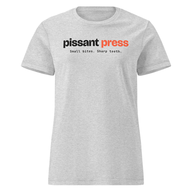 Pissant Press Women's T-Shirt