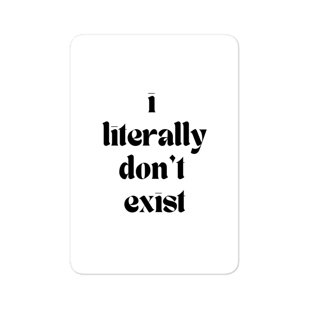 I literally don't exist sticker 