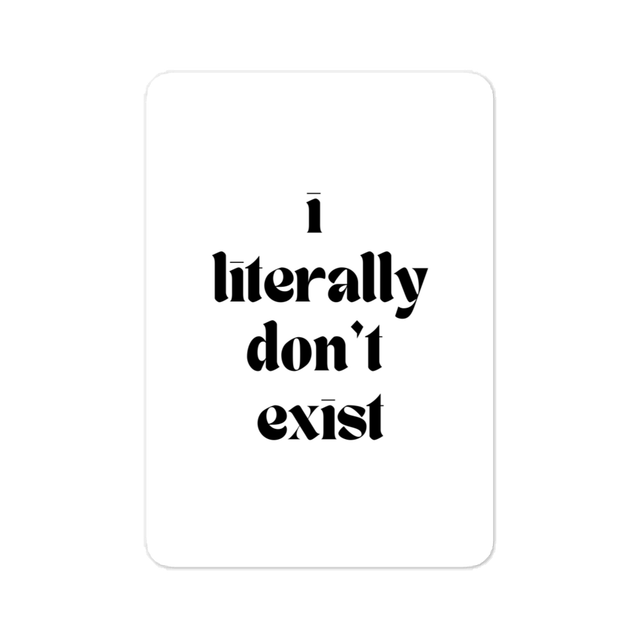 I literally don't exist sticker