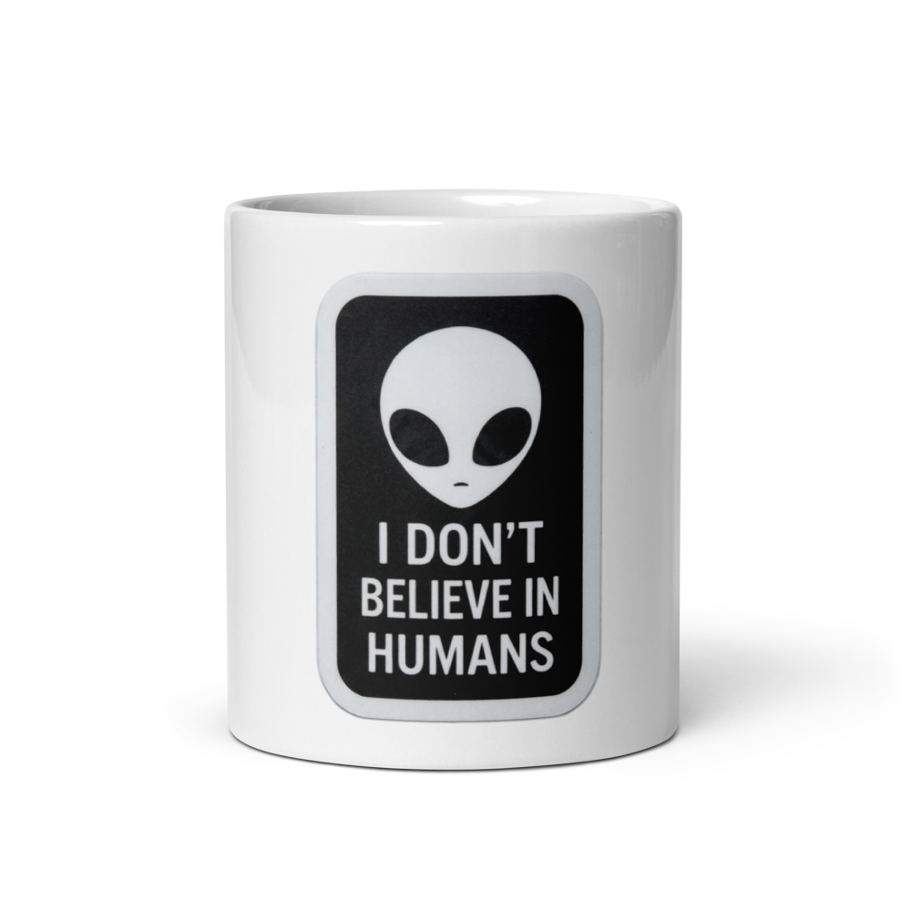 I Don't Believe in Humans" Alien Mug 