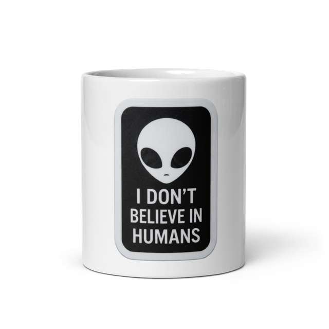 I Don't Believe in Humans" Alien Mug