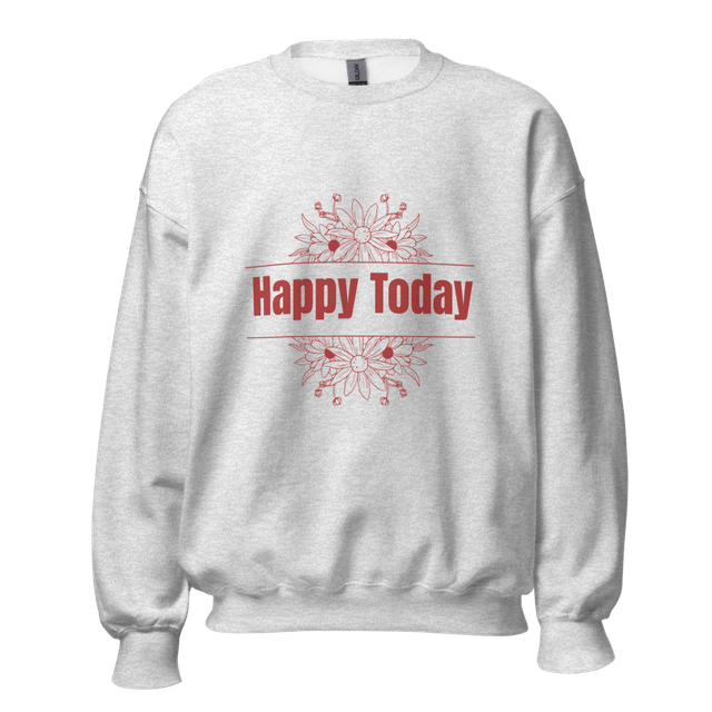 Happy Today Graphic Unisex Sweatshirt.