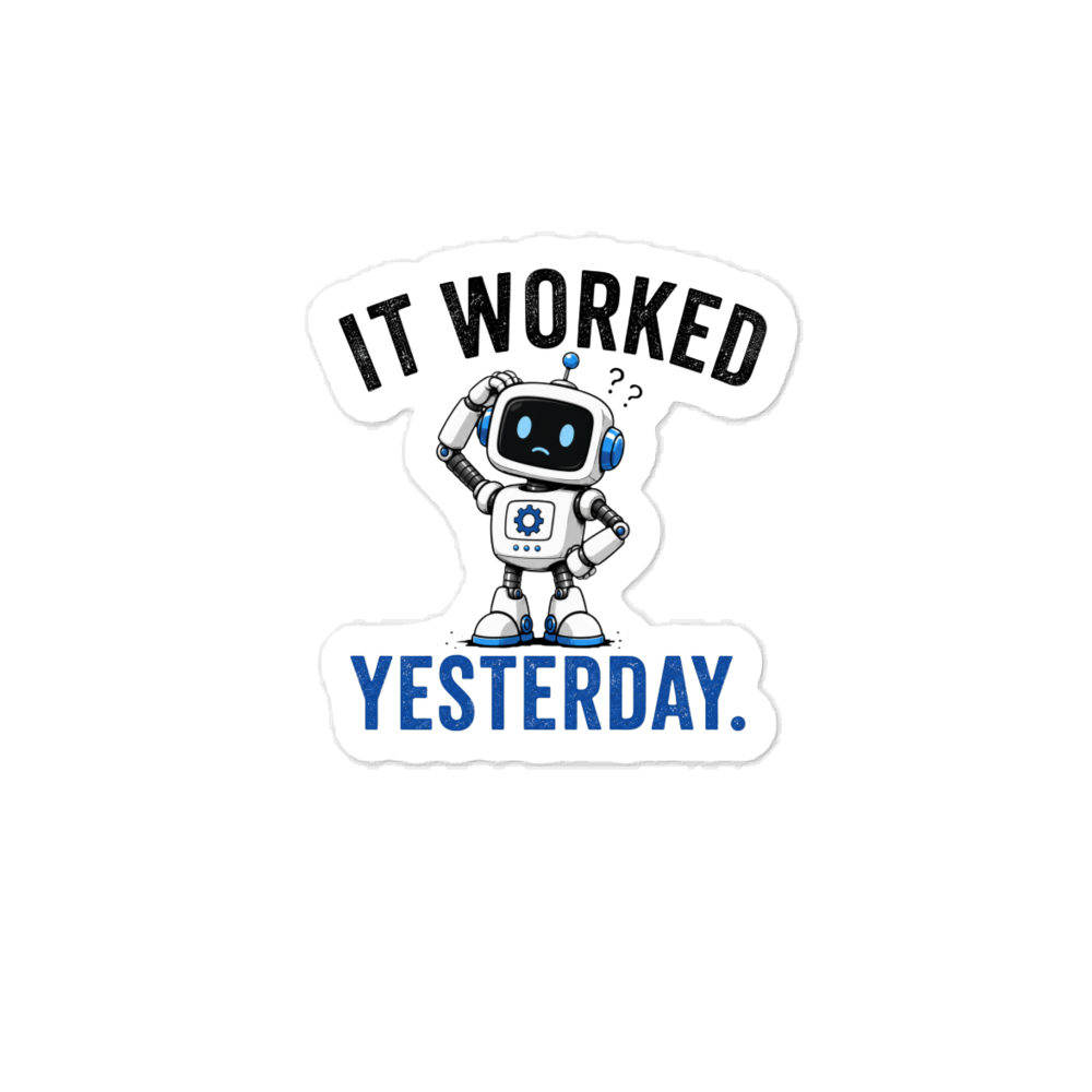 It Worked Yesterday Die Cut Sticker