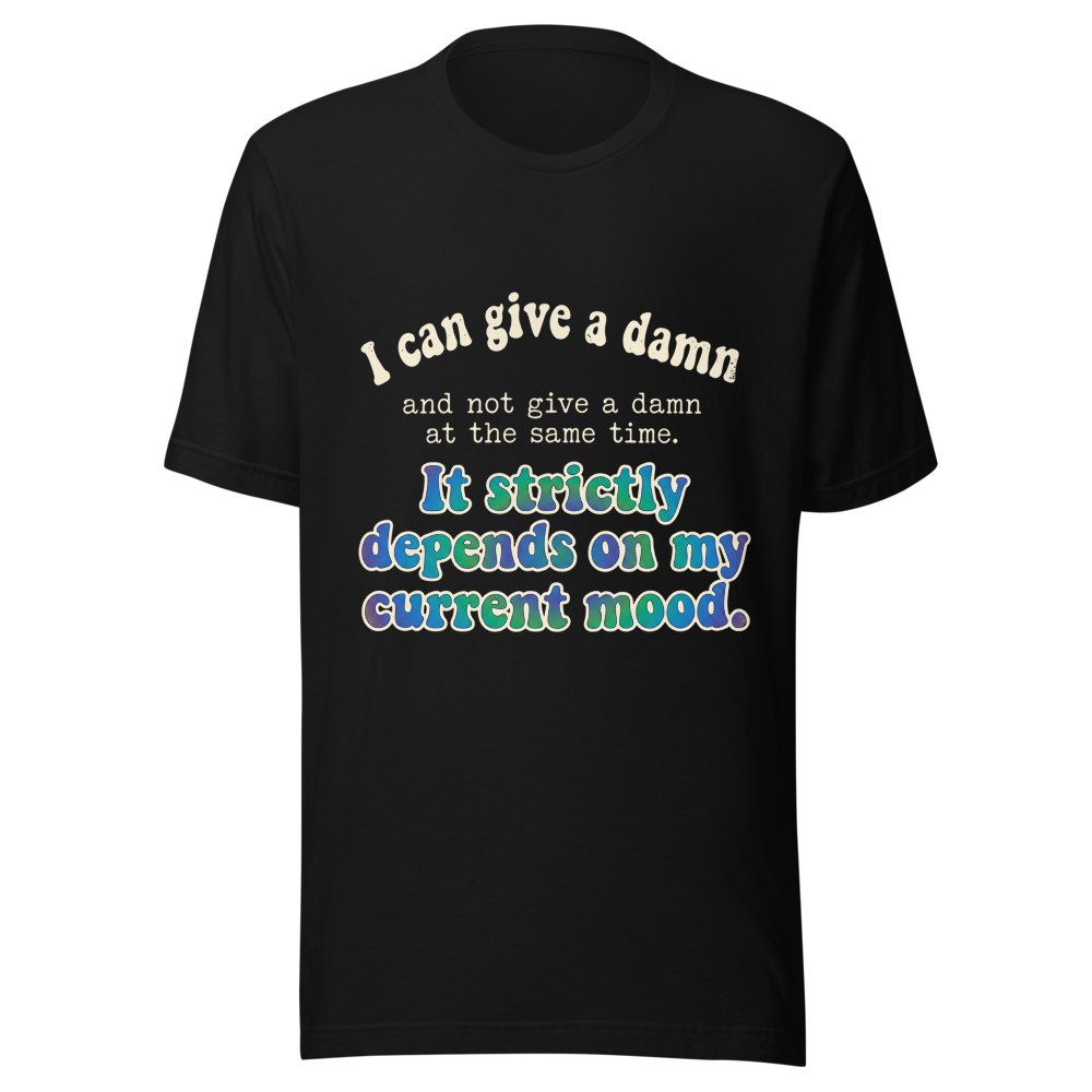 My Current Mood Decides T-Shirt