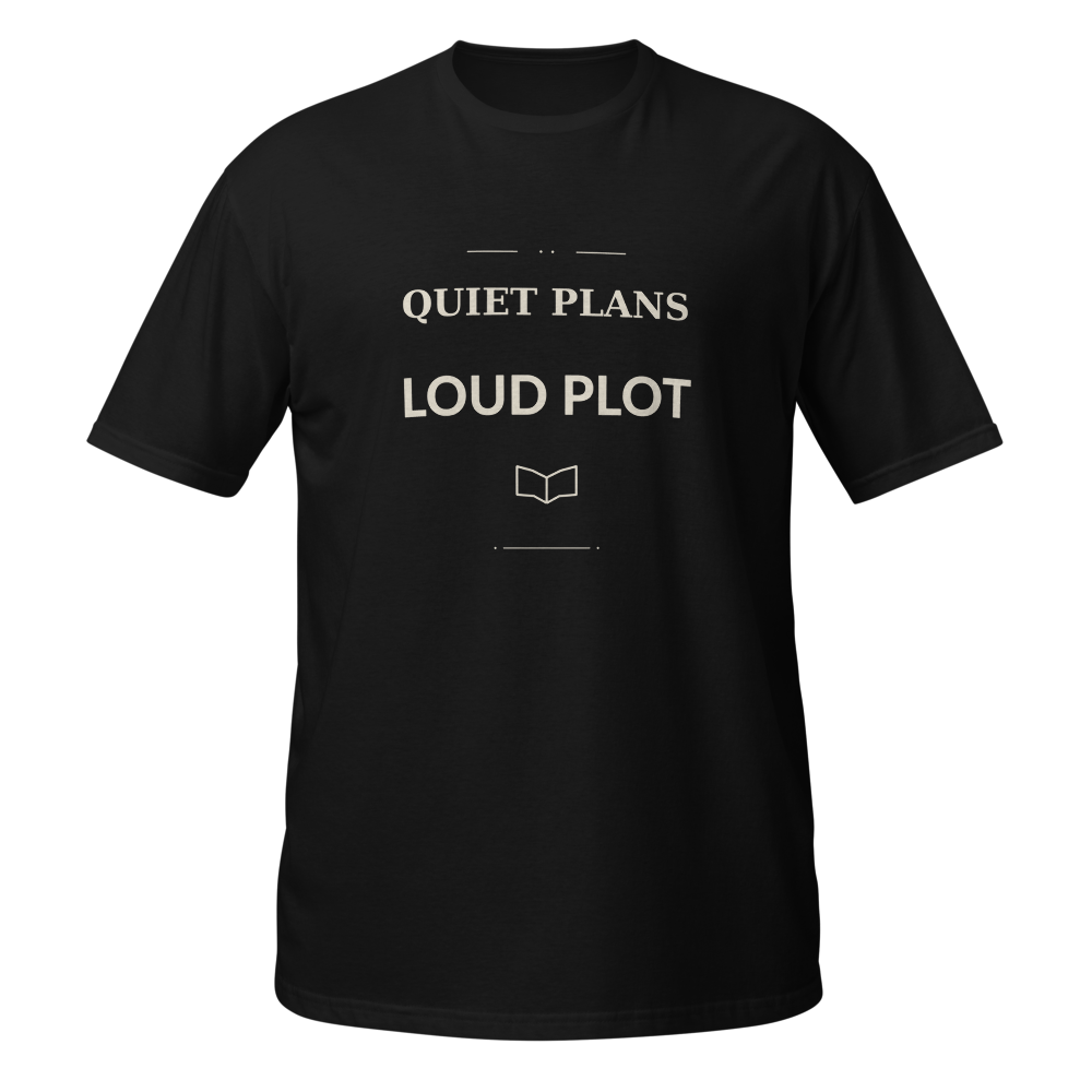 Quiet Plans, Loud Plot | Book Lover T-Shirt