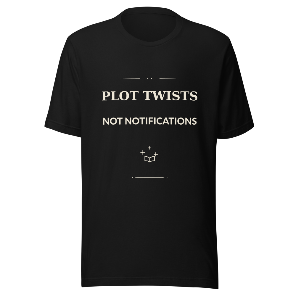 Plot Twists, Not Notifications | Reader Tee