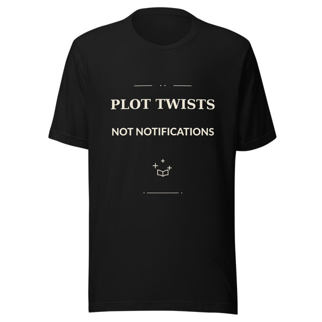 Plot Twists, Not Notifications | Reader Tee