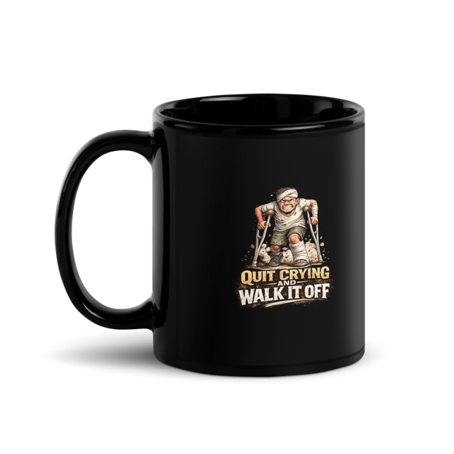 Quit Crying and Walk It Off Coffee Mug