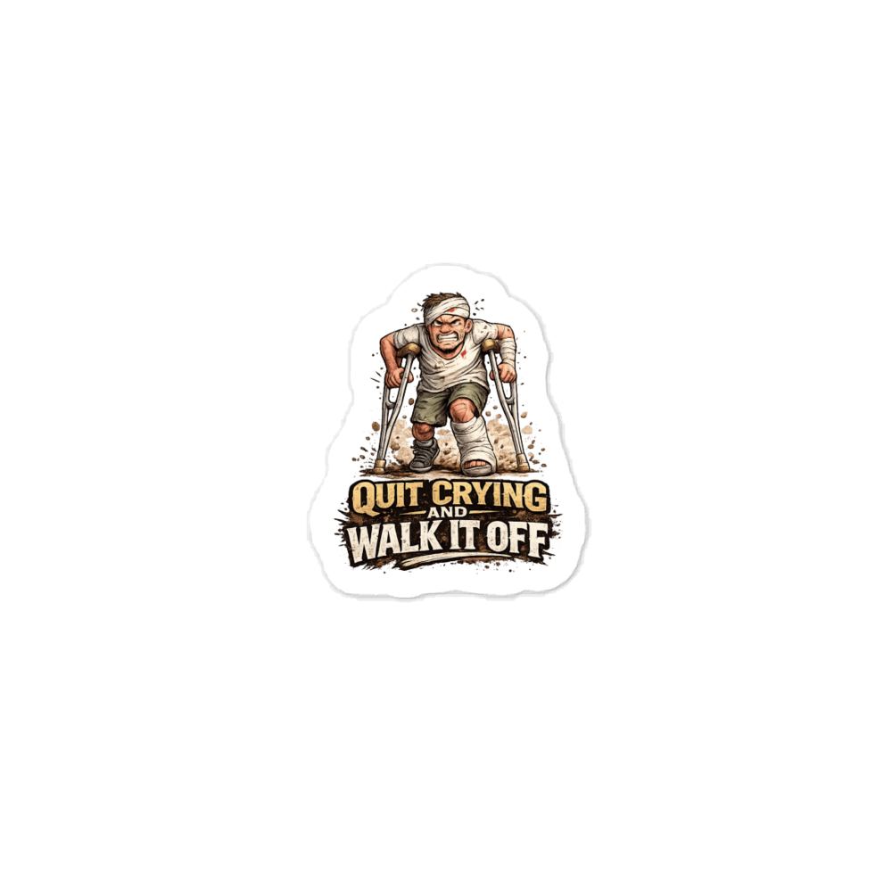Quit Crying and Walk It Off Sticker
