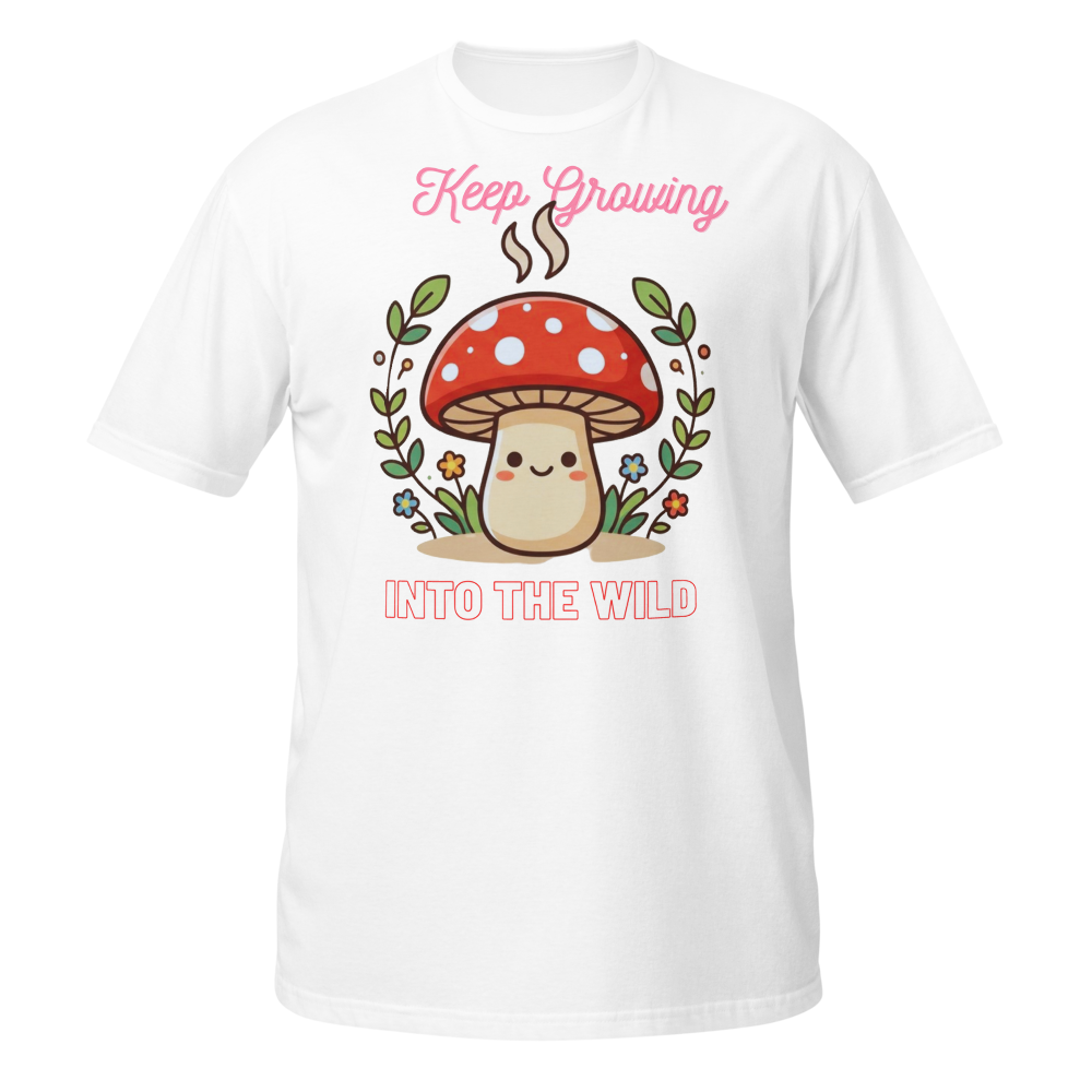 Cute Mushroom “Keep Growing Into the Wild” Nature 