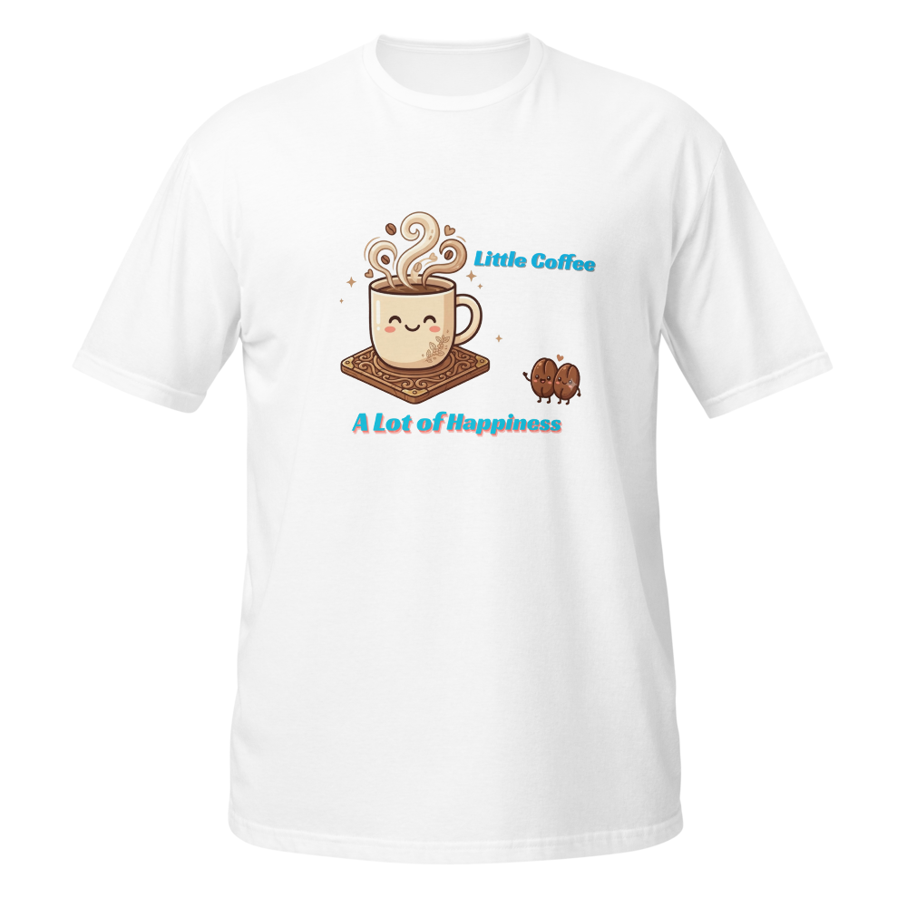 Little Coffee A Lot of Happiness T-Shirt