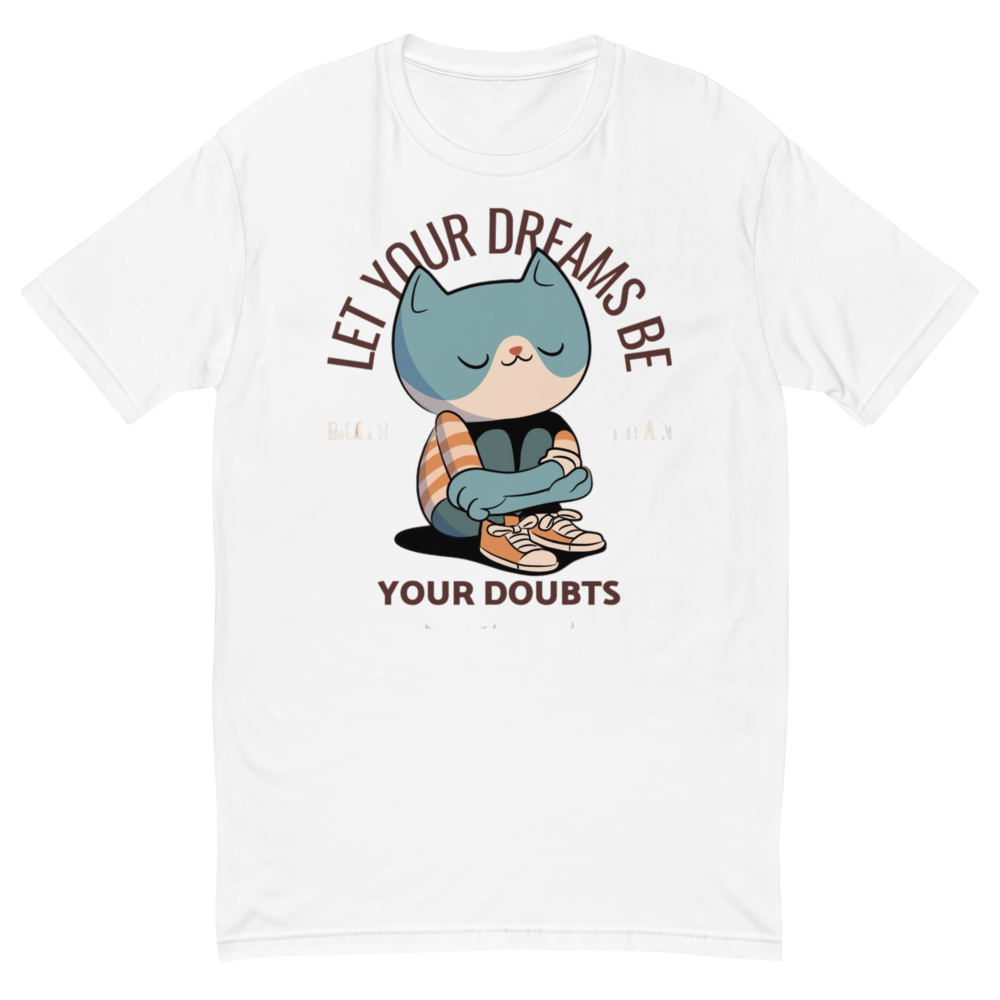 Let Your Dreams Be Bigger Than Your Doubts - Cute 