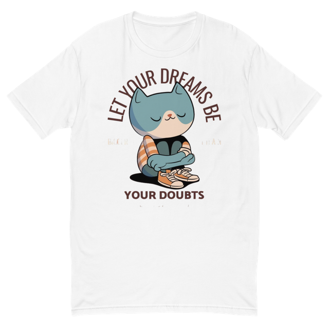 Let Your Dreams Be Bigger Than Your Doubts - Cute