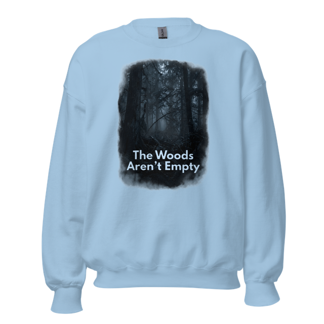 The Woods Aren't Empty sweatshirt