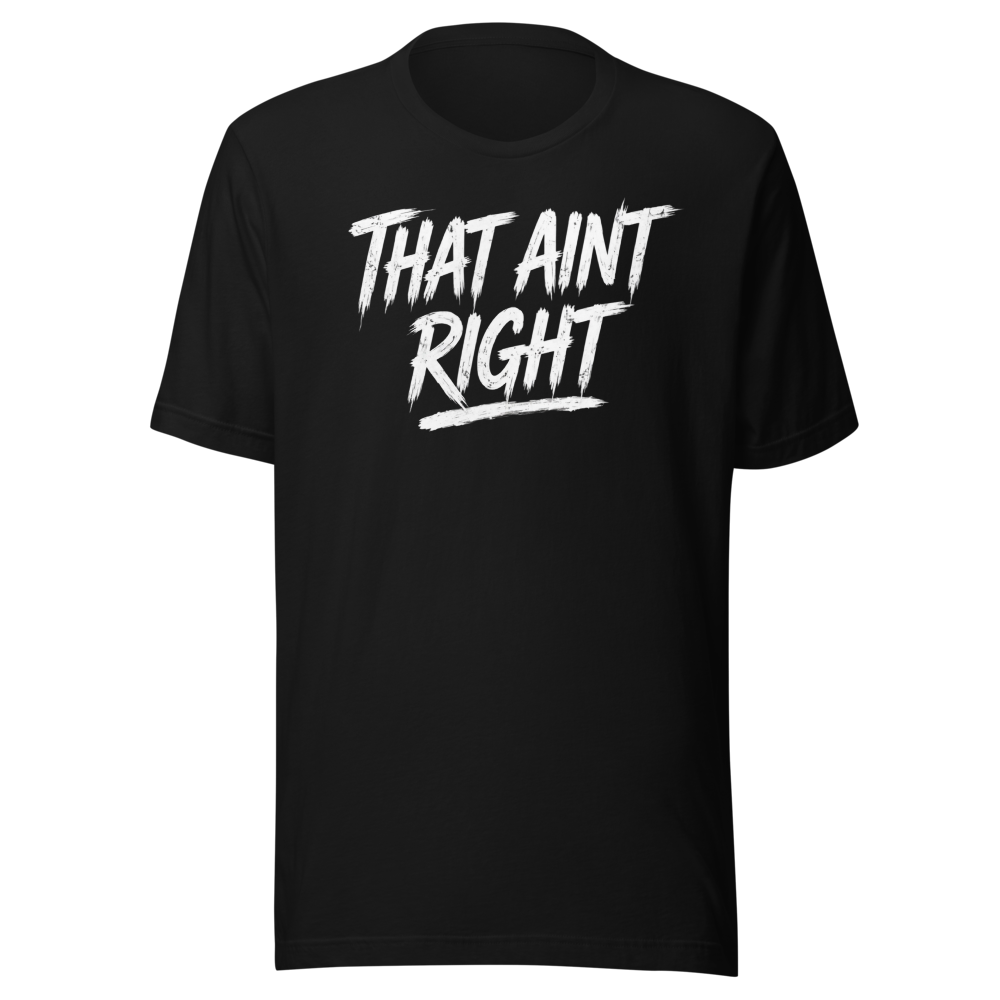 THAT AINT RIGHT - Original Tee