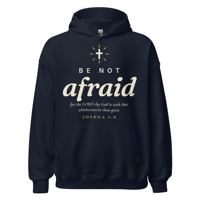 Be Not Afraid Hoodie | Joshua 1:9