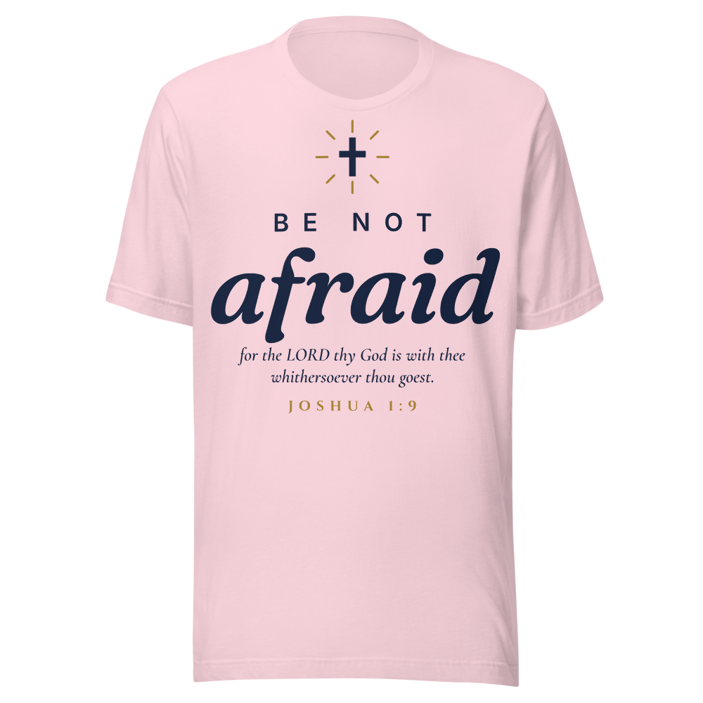 Be Not Afraid Tee | Joshua 1:9 (Light)