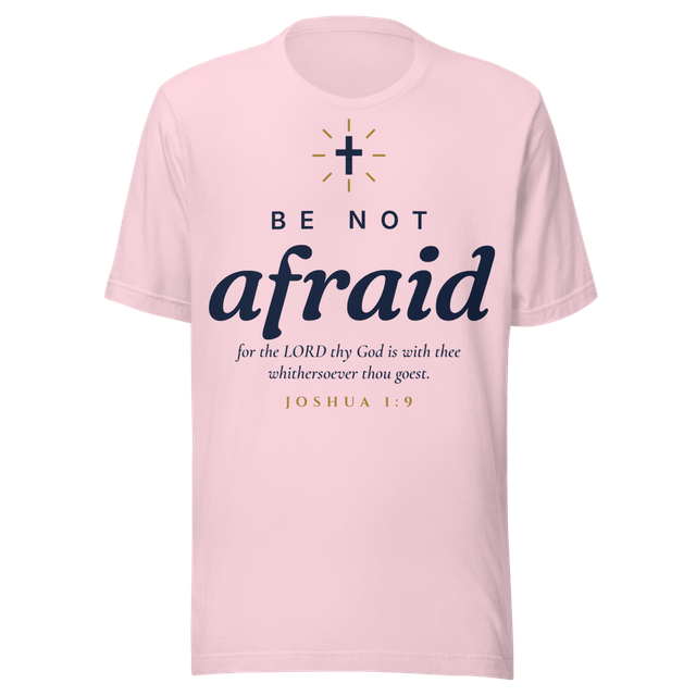 Be Not Afraid Tee | Joshua 1:9 (Light)