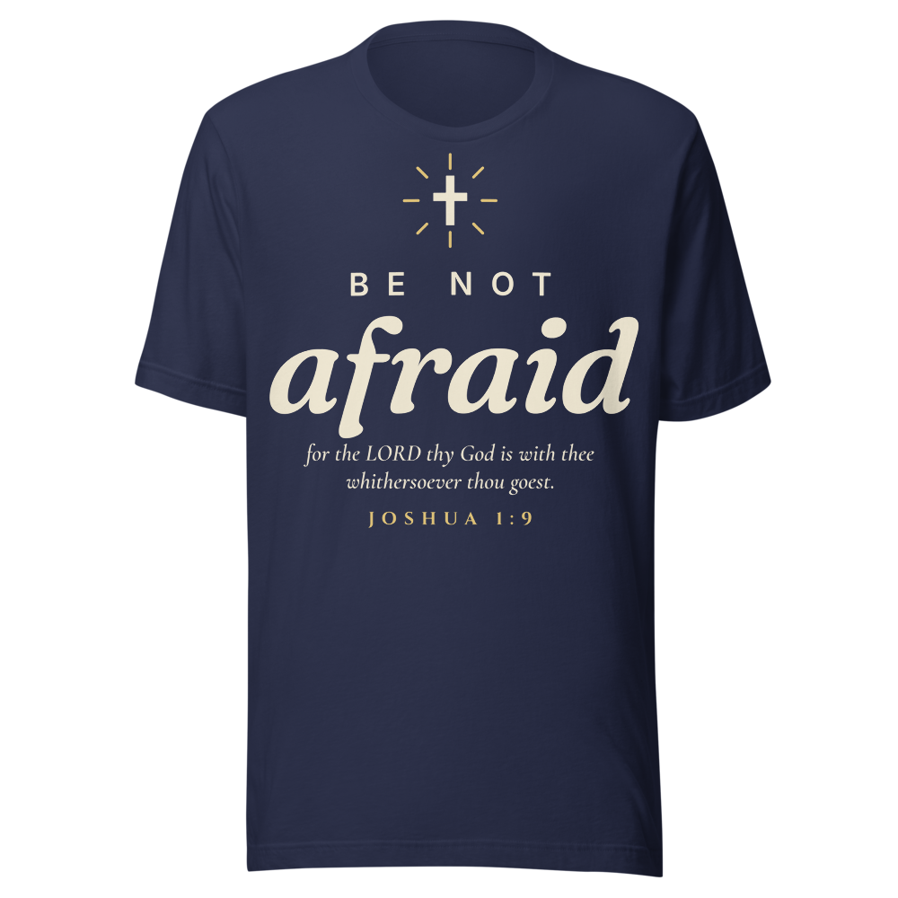 Be Not Afraid Tee | Joshua 1:9 (Dark)