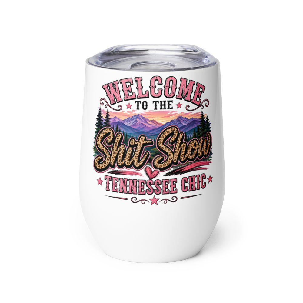 Welcome to the shit show wine tumbler 