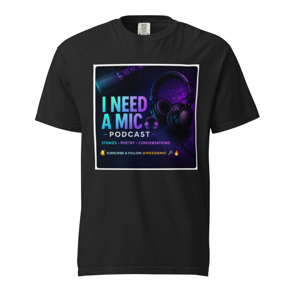 I NEED A MIC PODCAST SHIRT