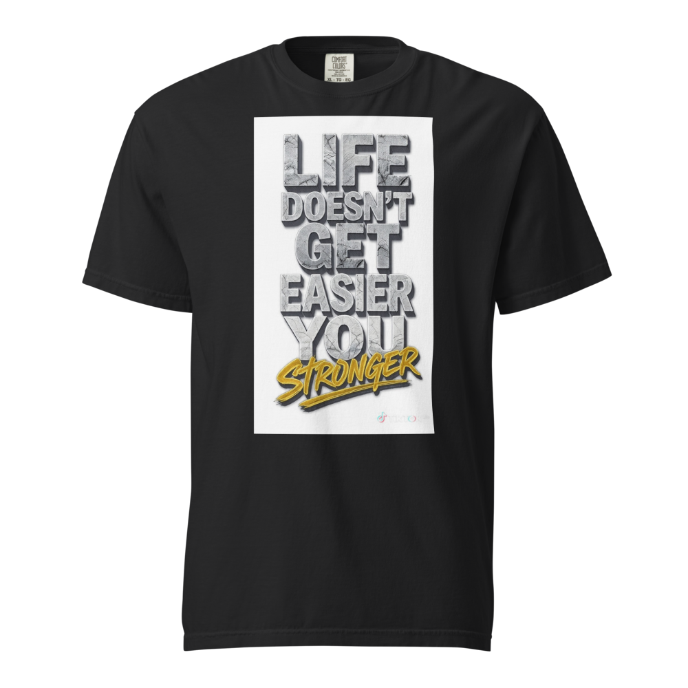 Life doesn't get easier shirt |     Hustle Mindset