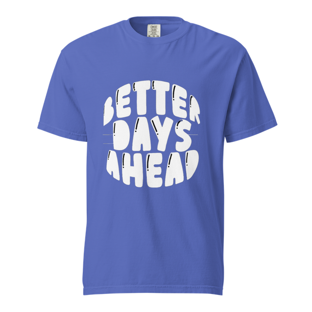 Better Days Ahead Inspirational Unisex T-Shirt