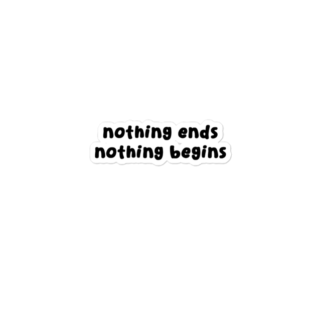 nothing ends, nothing beginsSticker