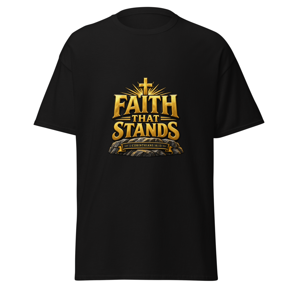 FAITH THAT STANDS – 1 Corinthians 16:13 Unisex T-S