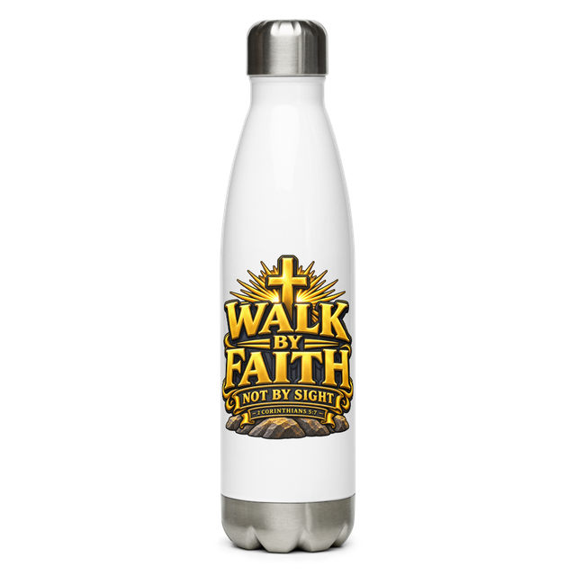 WALK BY FAITH NOT BY SIGHT – 2 Cor 5:7 Bottle