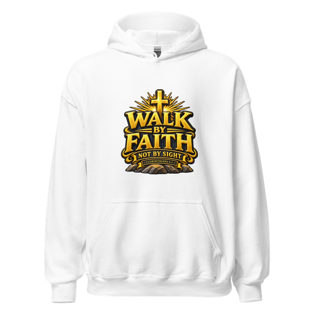 WALK BY FAITH NOT BY SIGHT – 2 Cor 5:7 Hoodie