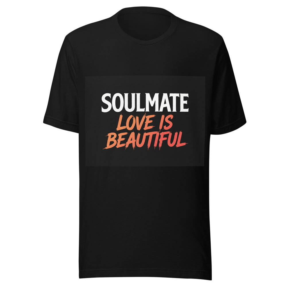 Soulmate Love Is Beautiful T-Shirt
