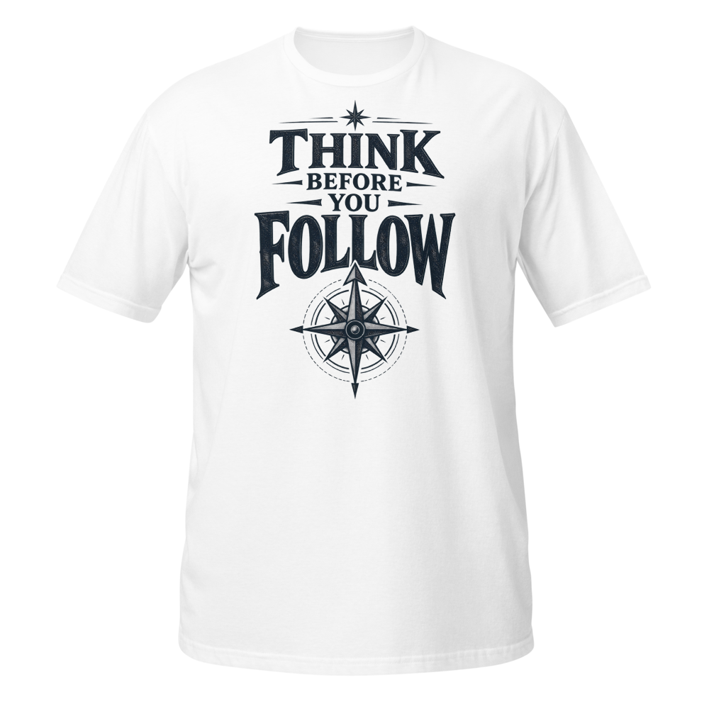 Gildan 64000 Think Before You Follow T-Shirt