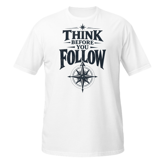 Gildan 64000 Think Before You Follow T-Shirt