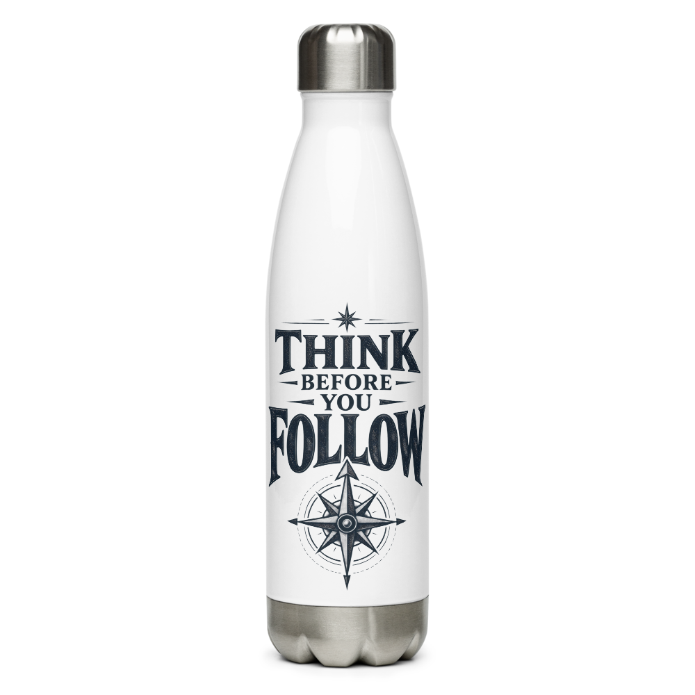 Think Before You Follow Stainless Water Bottle
