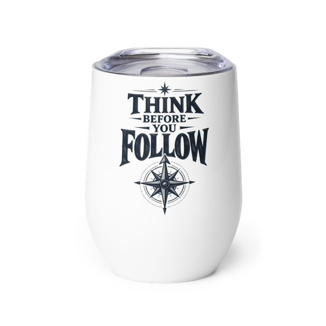 Think Before You Follow Stainless Tumbler