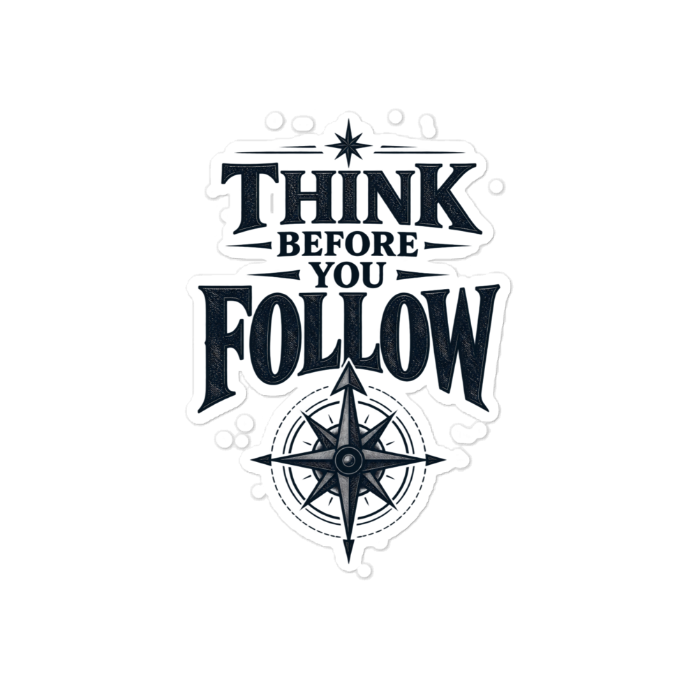 Think Before You Follow Clear Sticker