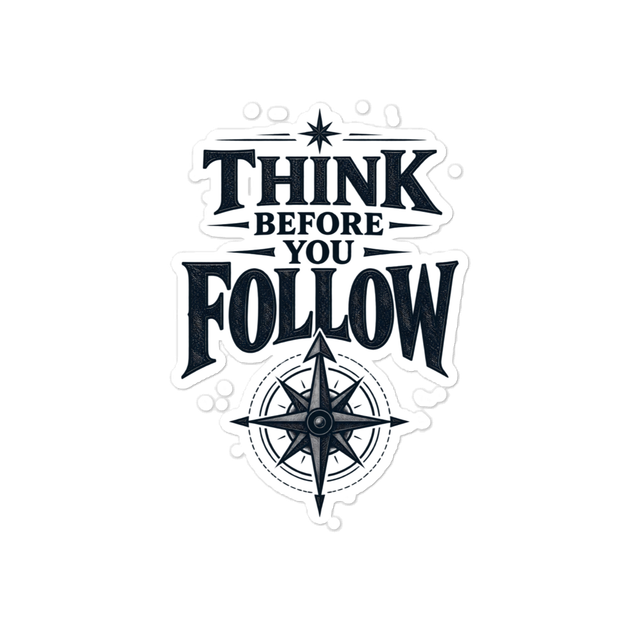 Think Before You Follow Clear Sticker
