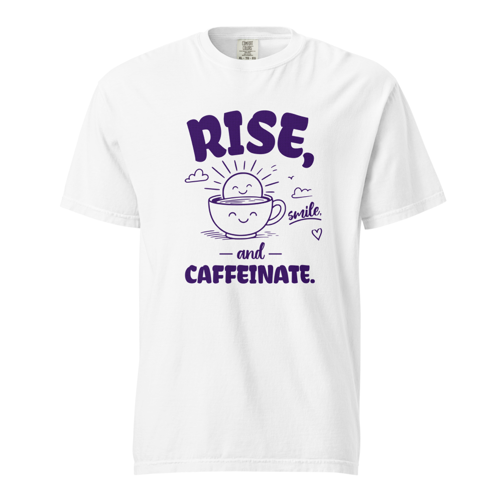 Rise Smile and Caffeinate Funny Coffee Morning