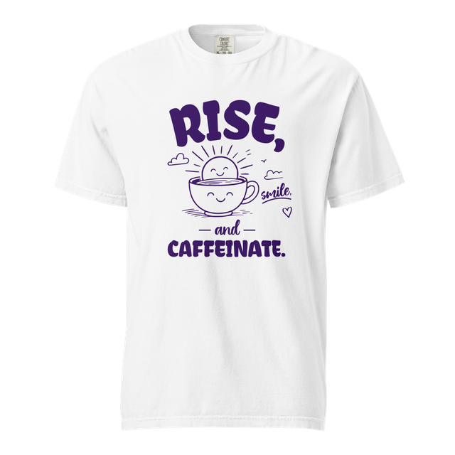 Rise Smile and Caffeinate Funny Coffee Morning