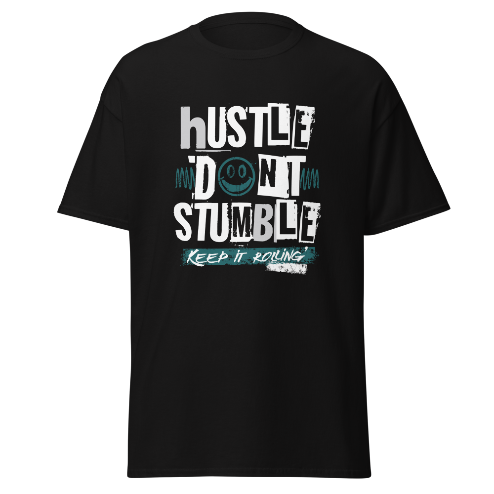 Hustle Don't Stumble Keep It Rolling 