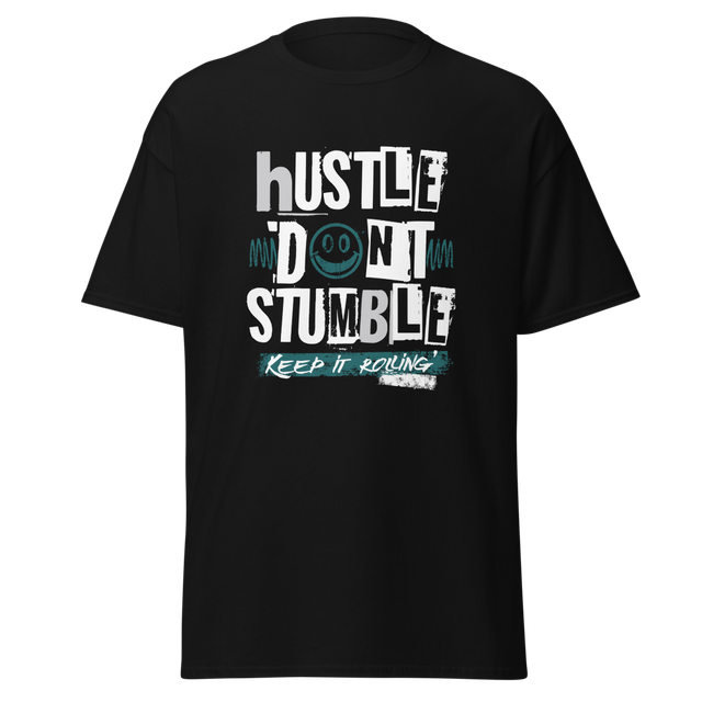 Hustle Don't Stumble Keep It Rolling