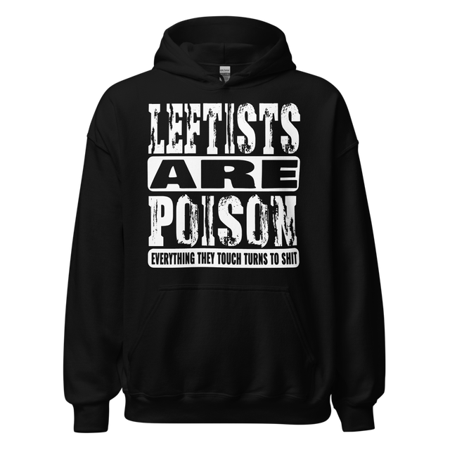 Leftists Are Poison Hoodie