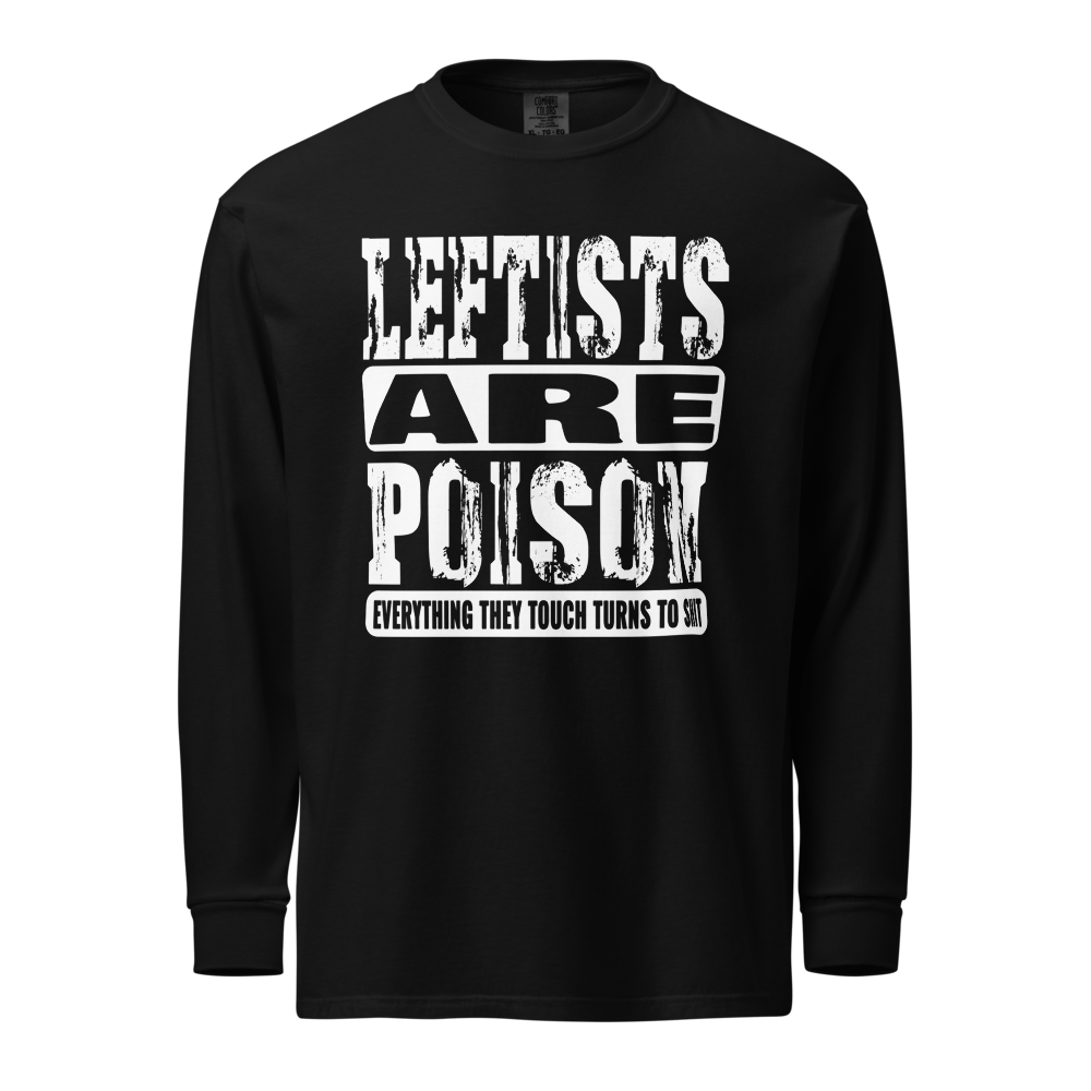 Leftists Are Poison Long Sleeve