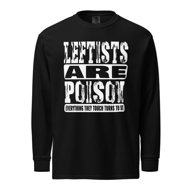 Leftists Are Poison Long Sleeve